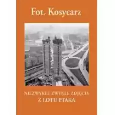 Fotkosycarz niezwykłe zwykłe zdjęcia z lotu ptaka Książki Literatura podróżnicza