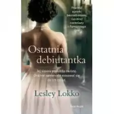 Ostatnia debiutantka Książki Literatura obyczajowa