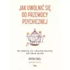 Jak uwolnić się od przemocy psychicznej Książki Dla młodzieży