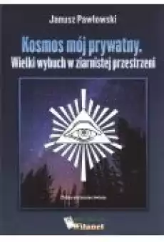 Kosmos mój prywatny Wielki wybuch w ziernistej przestrzeni Książki Poradniki