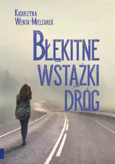 Błękitne wstążki dróg Książki Powieści i opowiadania