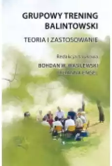 Grupowy trening balintowski Teoria i zastosowanie Książki Podręczniki i lektury