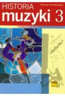 Historia muzyki 3 Podręcznik dla szkół muzycznych Książki Podręczniki i lektury