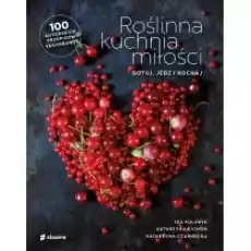 Roślinna kuchnia miłości Gotuj jedz kochaj Książki Kulinaria przepisy kulinarne