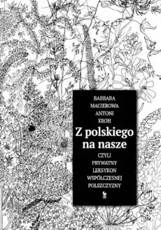 Z polskiego na nasze czyli prywatny leksykon współczesnej polszczyzny Książki Encyklopedie i słowniki