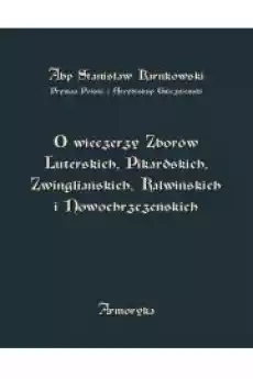 O wieczerzy Zborów Luterskich Pikardskich Zwingliańskich Kalwińskich i Nowochrzczeńskich Książki Audiobooki