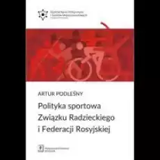 Polityka sportowa Związku Radzieckiego i Federacji Rosyjskiej Książki Nauki humanistyczne