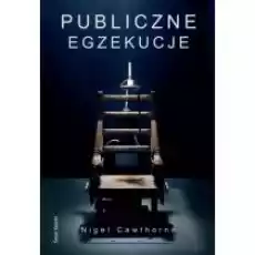 Publiczne egzekucje Nigel Cawthorne Książki Literatura faktu