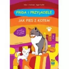 Frida i przyjaciele Część 3 Jak pies z kotem Książki Dla dzieci