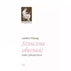 Sztuczna obecność Studia z filozofii obrazu Książki Podręczniki i lektury