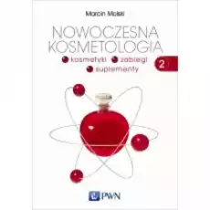 Kosmetyki zabiegi suplementy Nowoczesna kosmetologia Tom 2 Książki Podręczniki i lektury