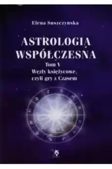 Astrologia współczesna Tom V Węzły księżycowe Książki Ezoteryka senniki horoskopy