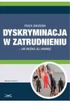 Dyskryminacja w zatrudnieniu ndash jak można jej uniknąć Książki Ebooki