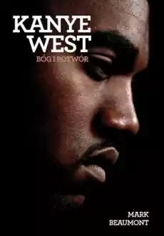 Kanye west Bóg i potwór Książki Biograficzne