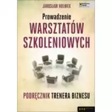 Prowadzenie warsztatów szkoleniowych Książki Nauki humanistyczne