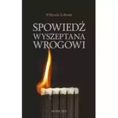 Spowiedź wyszeptana wrogowi Książki Literatura obyczajowa