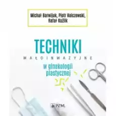 Techniki małoinwazyjne w ginekologii plastycznej Książki Podręczniki i lektury