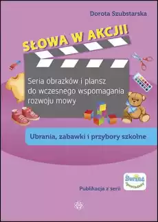 Słowa w akcji Seria obrazków i plansz do wczesnego wspomagania rozwoju mowy Ubrania zabawki przybory szkolne Książki Nauki humanistyczne