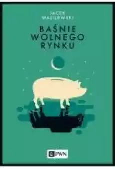 Baśnie wolnego rynku Książki Ebooki