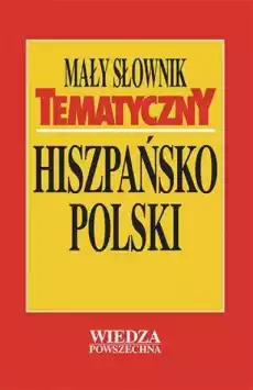 Mały słownik tematyczny hiszpańskopolski Książki Podręczniki w obcych językach Język hiszpański