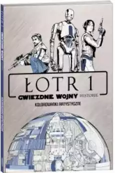 Star Wars Łotr 1 Gwiezdne Wojny Historie Kolorowanki artystyczne Książki Nauki społeczne Psychologiczne