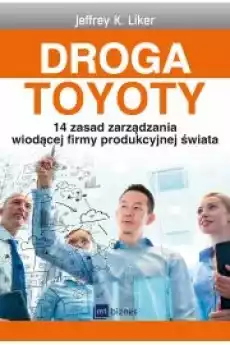 Droga Toyoty 14 zasad zarządzania wiodącej firmy produkcyjnej świata Książki Nauki społeczne Psychologiczne