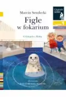 Figle w fokarium Czytam sobie Poziom 1 Książki Dla dzieci