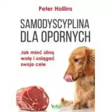 Samodyscyplina dla opornych Jak mieć silną wolę i Książki Nauki humanistyczne