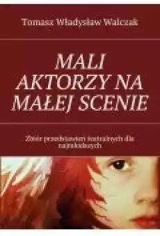 Mali aktorzy na małej scenie Książki Ebooki