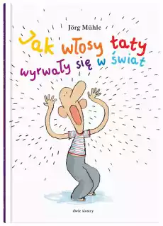 Jak włosy taty wyrwały się w świat Książki