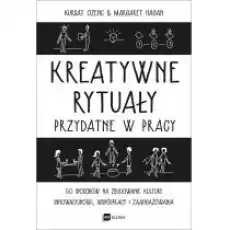 Kreatywne rytuały przydatne w pracy Książki Nauki humanistyczne