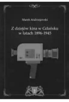 Z dziejów kina w Gdańsku w latach 18961945 Książki Ebooki