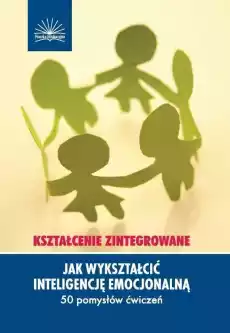 Jak wykształcić inteligencję emocjonalną Książki Nauki humanistyczne