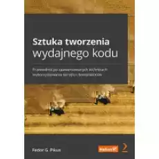 Sztuka tworzenia wydajnego kodu Przewodnik po zaawansowanych technikach wykorzystywania sprzętu i kompilatorów Książki Nauki ścisłe