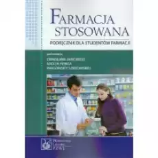 Farmacja stosowana Podręcznik dla studentów farmacji Książki Nauki ścisłe