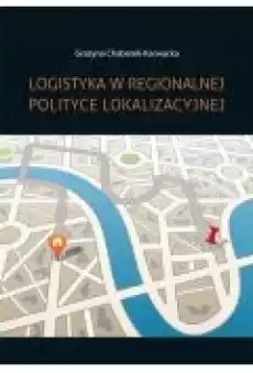 Logistyka w regionalnej polityce lokalizacyjnej Książki Ebooki