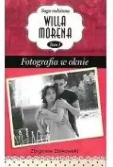 Fotografia w oknie Willa Morena Tom 1 Książki Literatura obyczajowa