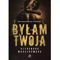 Byłam Twoja Książki Literatura obyczajowa