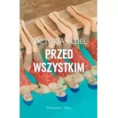 Przed wszystkim Książki Literatura obyczajowa