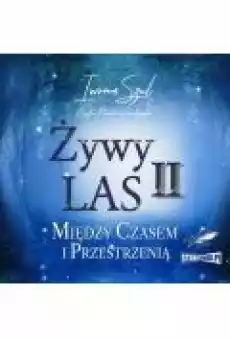 Żywy Las II Między czasem i przestrzenią Książki Ebooki