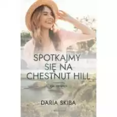 Spotkajmy się na Chestnut Hill Tom 1 Książki Literatura obyczajowa