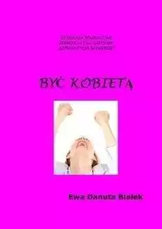 Być kobietą Instrukcja obsługi siebie Książki Nauki społeczne Psychologiczne