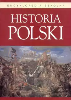 Historia Polski encyklopedia szkolna Książki Encyklopedie i słowniki