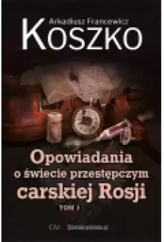 Opowiadania o świecie przestępczym carskiej T3 Książki Kryminał sensacja thriller horror