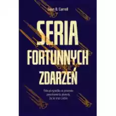 Seria fortunnych zdarzeń Rola przypadku w procesie powstawania planety życia oraz ciebie Książki Literatura faktu