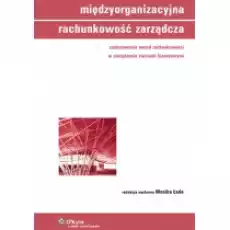 Międzyorganizacyjna rachunkowość zarządcza Zastosowania metod rachunkowości w zarządzaniu sieciami biznesowymi Książki Podręczniki i lektury