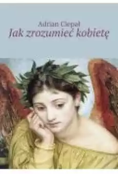 Jak zrozumieć kobietę Książki Ebooki