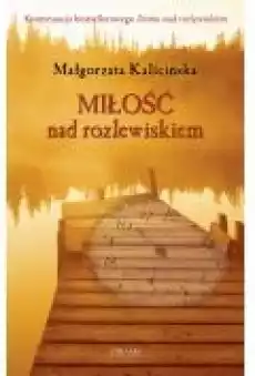 Miłość nad rozlewiskiem Rozlewisko Tom 3 Książki Ebooki