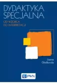 Dydaktyka specjalna Od wzorca do interpretacji Książki Podręczniki i lektury