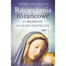 Rozważania różańcowe Z orędziami na czasy ostateczne Książki Religia